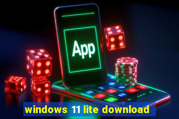 windows 11 lite download